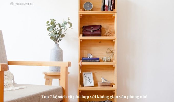 Top 7 kệ sách cũ phù hợp với không gian văn phòng nhỏ